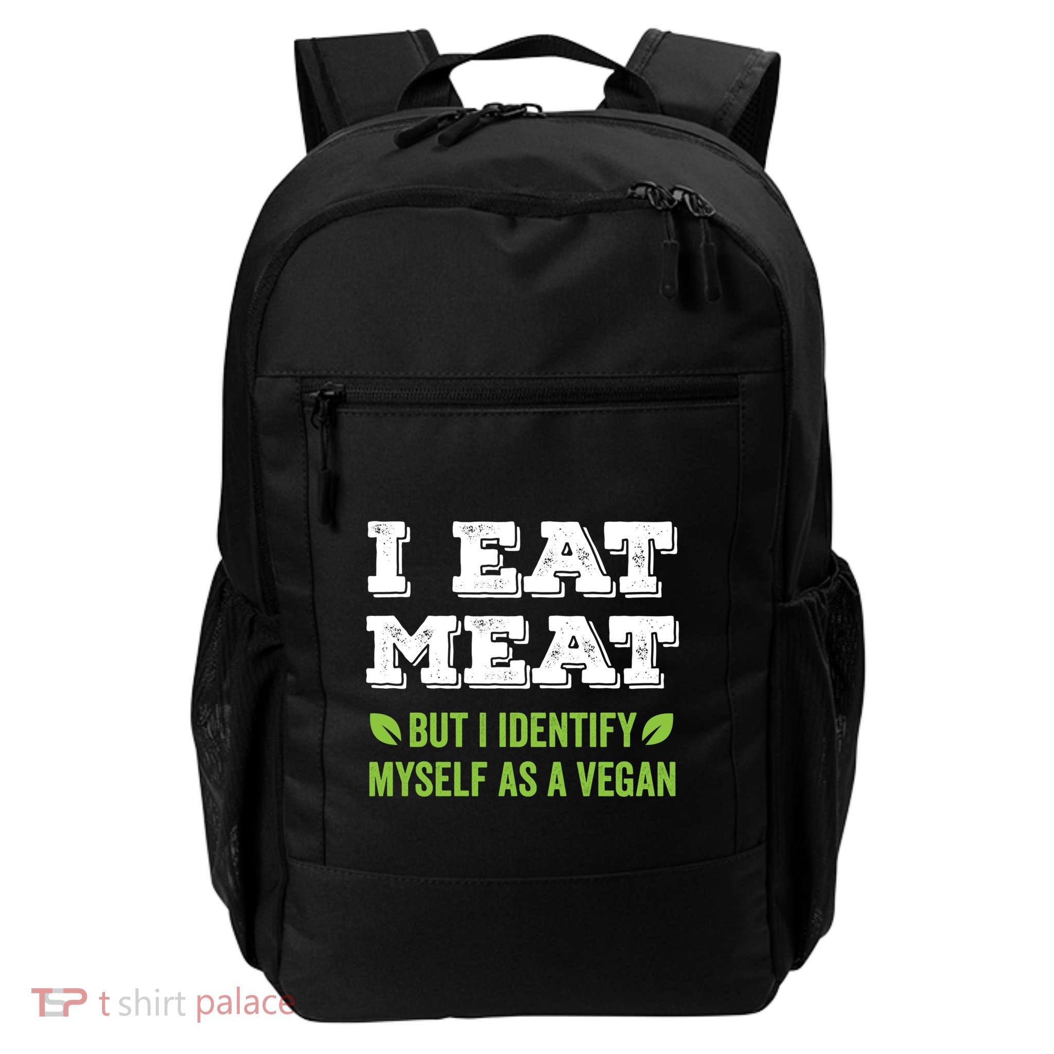 I Eat Meat But I Identify Myself As A Vegan Funny Vegetarian Cute Gift Backpack