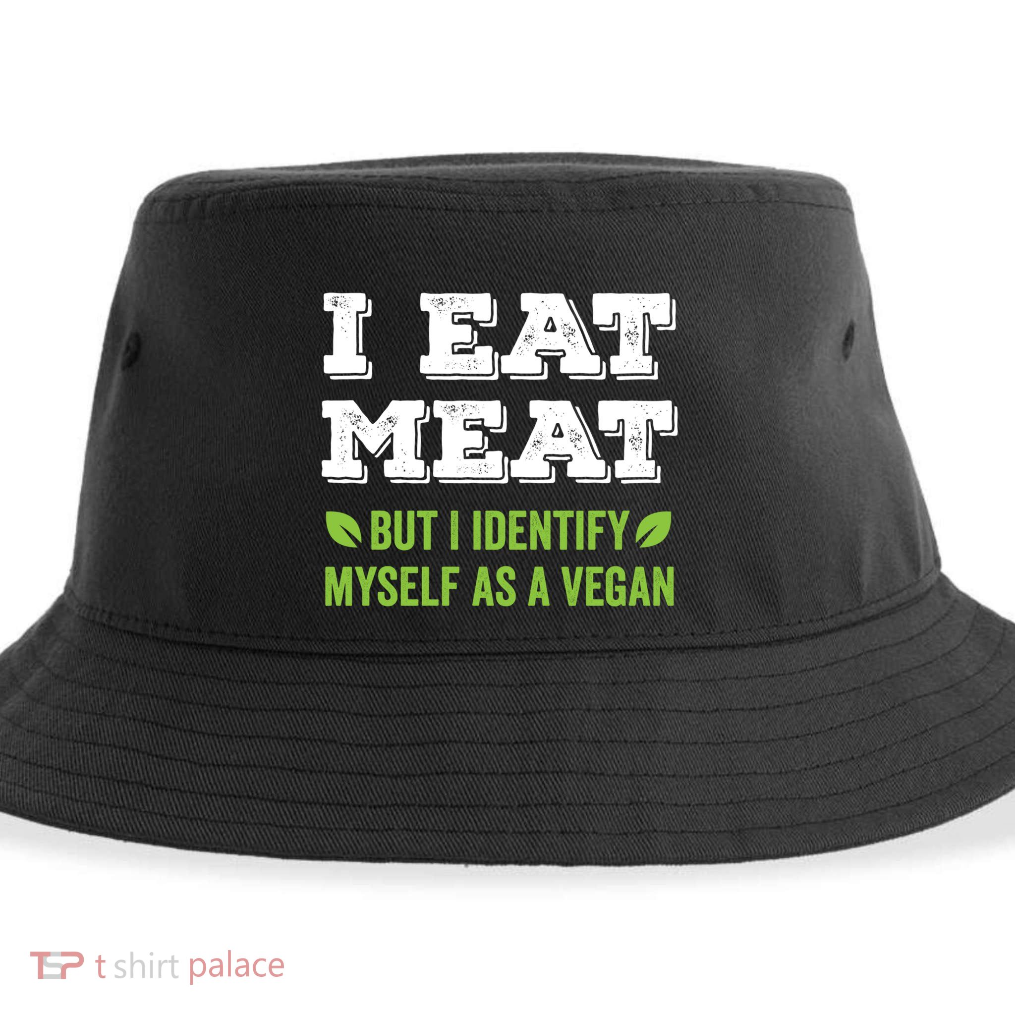 I Eat Meat But I Identify Myself As A Vegan Funny Vegetarian Cute Gift Sustainable Bucket Hat