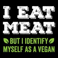 I Eat Meat But I Identify Myself As A Vegan Funny Vegetarian Cute Gift Sustainable Bucket Hat