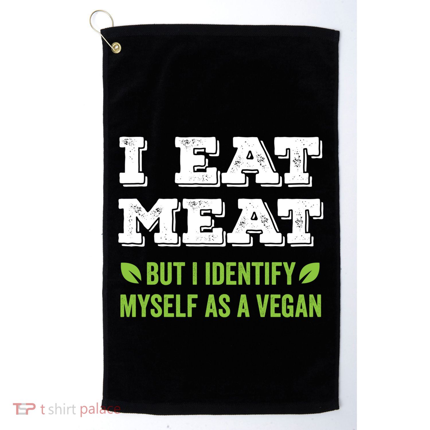 I Eat Meat But I Identify Myself As A Vegan Funny Vegetarian Cute Gift Golf Towel