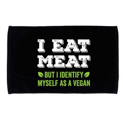 I Eat Meat But I Identify Myself As A Vegan Funny Vegetarian Cute Gift Microfiber Hand Towel