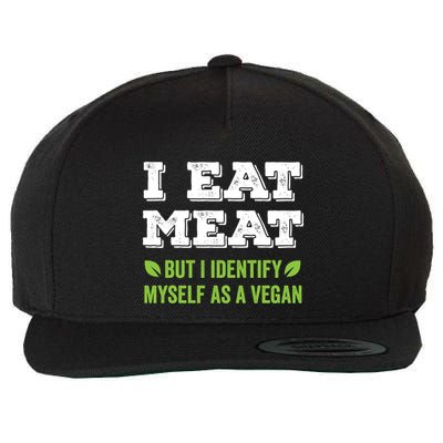 I Eat Meat But I Identify Myself As A Vegan Funny Vegetarian Cute Gift Wool Snapback Cap