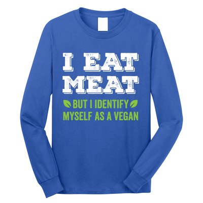 I Eat Meat But I Identify Myself As A Vegan Funny Vegetarian Cute Gift Long Sleeve Shirt