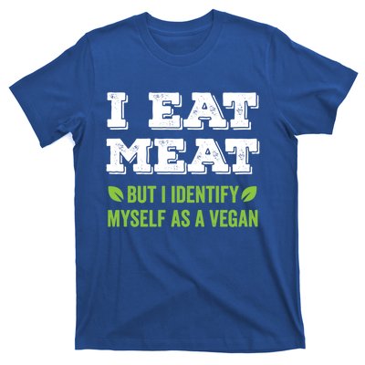 I Eat Meat But I Identify Myself As A Vegan Funny Vegetarian Cute Gift T-Shirt