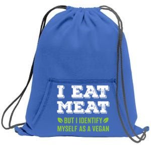 I Eat Meat But I Identify Myself As A Vegan Funny Vegetarian Cute Gift Sweatshirt Cinch Pack Bag