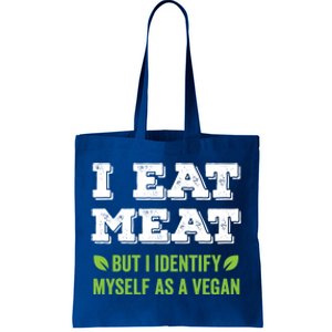 I Eat Meat But I Identify Myself As A Vegan Funny Vegetarian Cute Gift Tote Bag