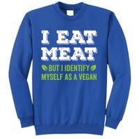 I Eat Meat But I Identify Myself As A Vegan Funny Vegetarian Cute Gift Tall Sweatshirt