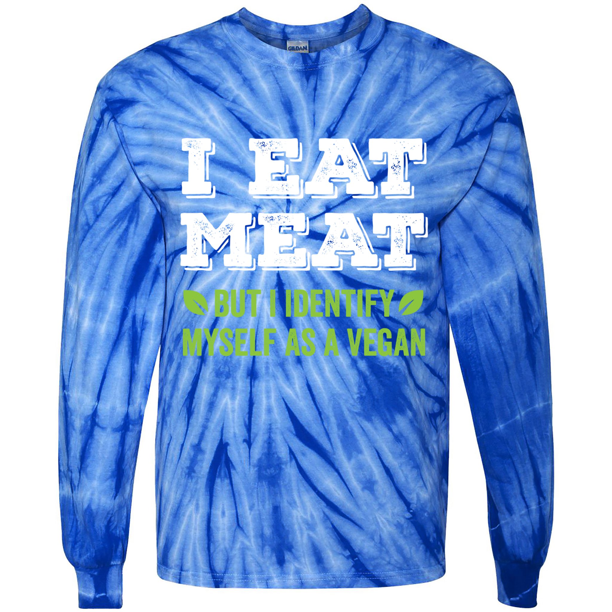 I Eat Meat But I Identify Myself As A Vegan Funny Vegetarian Cute Gift Tie-Dye Long Sleeve Shirt