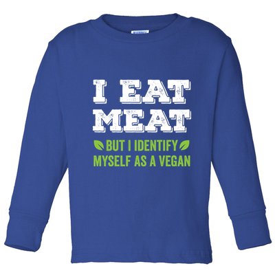 I Eat Meat But I Identify Myself As A Vegan Funny Vegetarian Cute Gift Toddler Long Sleeve Shirt