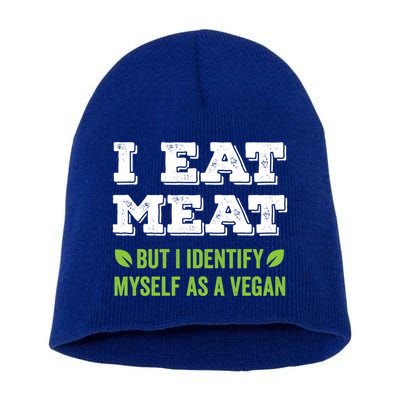 I Eat Meat But I Identify Myself As A Vegan Funny Vegetarian Cute Gift Short Acrylic Beanie