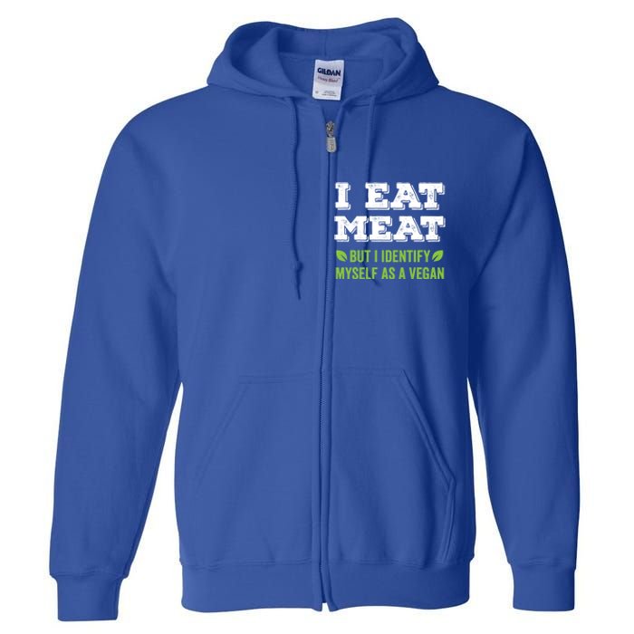 I Eat Meat But I Identify Myself As A Vegan Funny Vegetarian Cute Gift Full Zip Hoodie