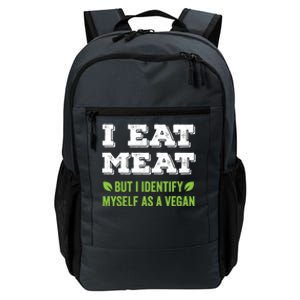 I Eat Meat But I Identify Myself As A Vegan Funny Vegetarian Cute Gift Daily Commute Backpack