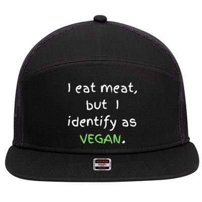 I Eat Meat But I Identify As Vegan Funny Sarcastic Tee Gift 7 Panel Mesh Trucker Snapback Hat