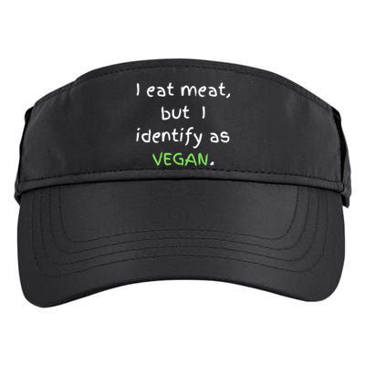 I Eat Meat But I Identify As Vegan Funny Sarcastic Tee Gift Adult Drive Performance Visor