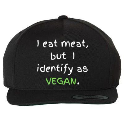 I Eat Meat But I Identify As Vegan Funny Sarcastic Tee Gift Wool Snapback Cap