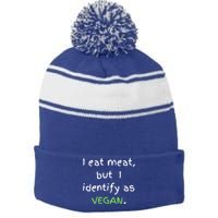 I Eat Meat But I Identify As Vegan Funny Sarcastic Tee Gift Stripe Pom Pom Beanie