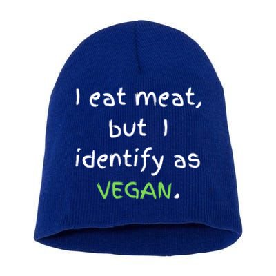 I Eat Meat But I Identify As Vegan Funny Sarcastic Tee Gift Short Acrylic Beanie