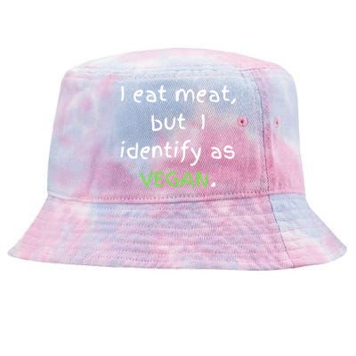 I Eat Meat But I Identify As Vegan Funny Sarcastic Tee Gift Tie-Dyed Bucket Hat