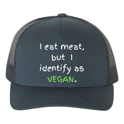 I Eat Meat But I Identify As Vegan Funny Sarcastic Tee Gift Yupoong Adult 5-Panel Trucker Hat