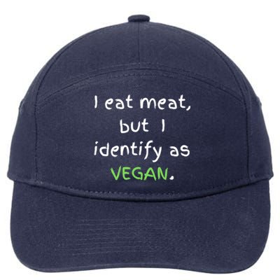 I Eat Meat But I Identify As Vegan Funny Sarcastic Tee Gift 7-Panel Snapback Hat