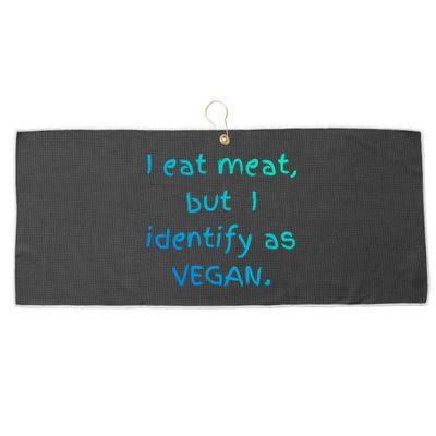 I Eat Meat But I Identify As Vegan Funny Sarcastic Tee Gift Large Microfiber Waffle Golf Towel