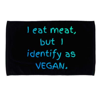 I Eat Meat But I Identify As Vegan Funny Sarcastic Tee Gift Microfiber Hand Towel