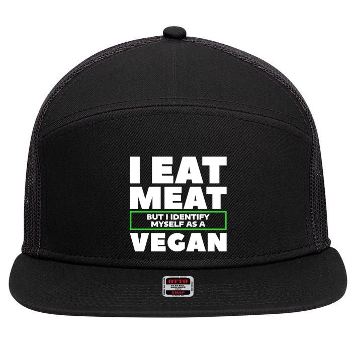 I Eat Meat But I Identify Mys As A Vegan Vegetarian Cool Gift 7 Panel Mesh Trucker Snapback Hat