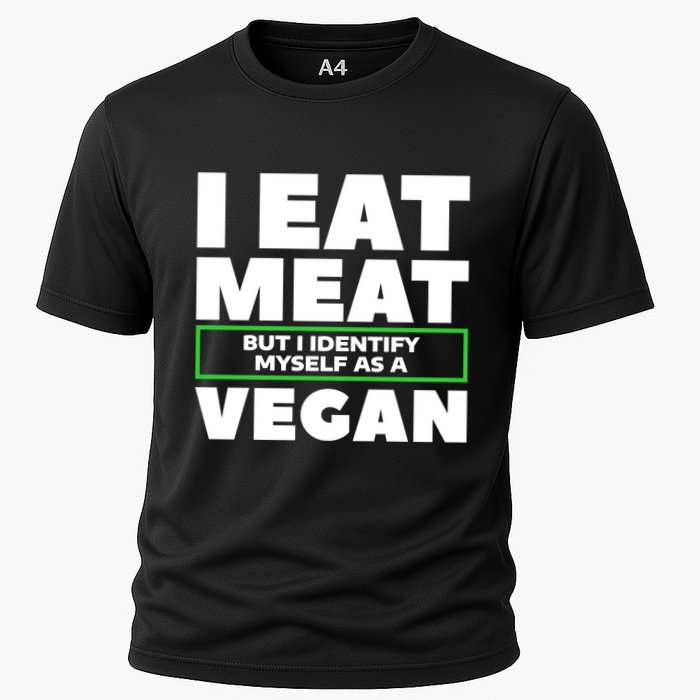 I Eat Meat But I Identify Mys As A Vegan Vegetarian Cool Gift Cooling Performance Crew T-Shirt