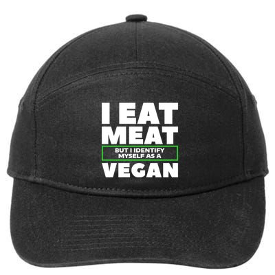 I Eat Meat But I Identify Mys As A Vegan Vegetarian Cool Gift 7-Panel Snapback Hat