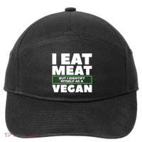 I Eat Meat But I Identify Mys As A Vegan Vegetarian Cool Gift 7-Panel Snapback Hat