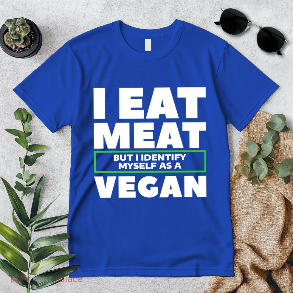 I Eat Meat But I Identify Mys As A Vegan Vegetarian Cool Gift Premium T-Shirt