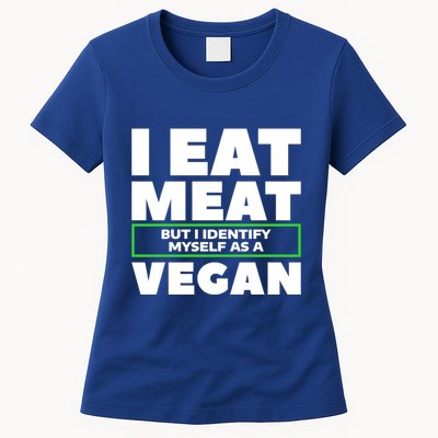 I Eat Meat But I Identify Mys As A Vegan Vegetarian Cool Gift Womens T-Shirt