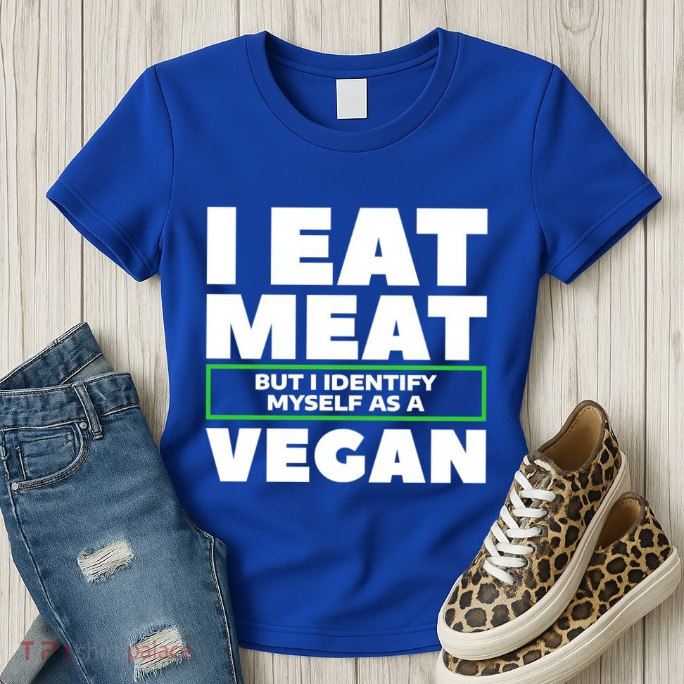 I Eat Meat But I Identify Mys As A Vegan Vegetarian Cool Gift Womens T-Shirt