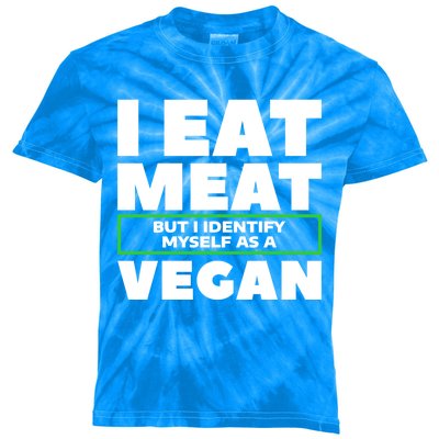 I Eat Meat But I Identify Mys As A Vegan Vegetarian Cool Gift Kids Tie-Dye T-Shirt