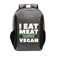 I Eat Meat But I Identify Mys As A Vegan Vegetarian Cool Gift Vector Backpack