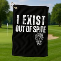 I Exist Out Of Spite Golf Towel