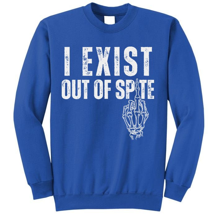 I Exist Out Of Spite Sweatshirt