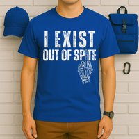 I Exist Out Of Spite T-Shirt