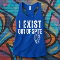 I Exist Out Of Spite Womens Tank Top