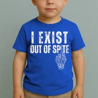 I Exist Out Of Spite Toddler T-Shirt