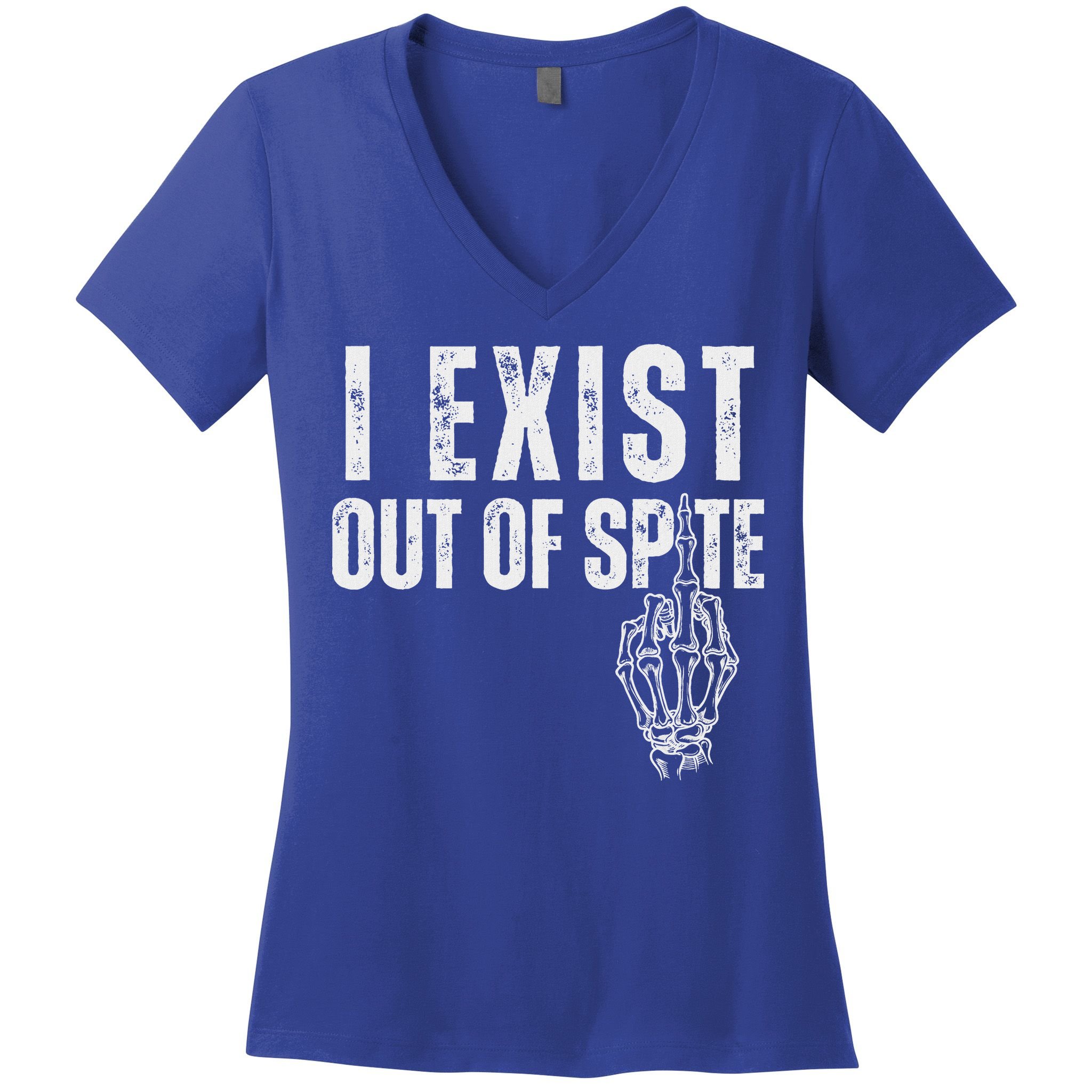 I Exist Out Of Spite Women's V-Neck T-Shirt