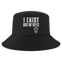 I Exist Out Of Spite Funny Dark Humor Cool Comfort Performance Bucket Hat