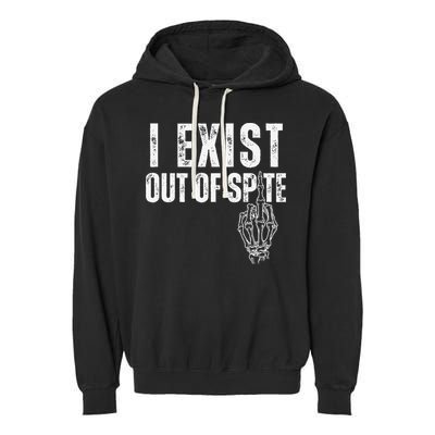 I Exist Out Of Spite Funny Dark Humor Garment-Dyed Fleece Hoodie