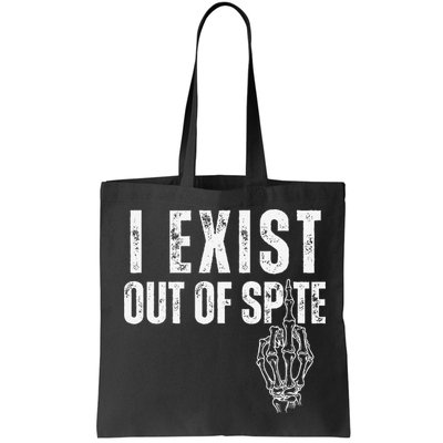 I Exist Out Of Spite Funny Dark Humor Bag