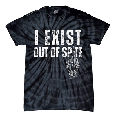 I Exist Out Of Spite Funny Dark Humor Tie-Dye T-Shirt