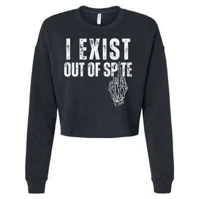I Exist Out Of Spite Funny Dark Humor Cropped Pullover Crew