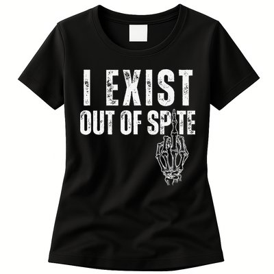 I Exist Out Of Spite Funny Dark Humor Womens T-Shirt