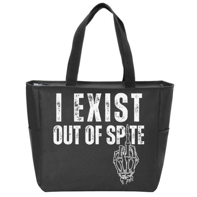I Exist Out Of Spite Funny Dark Humor Zip Tote Bag