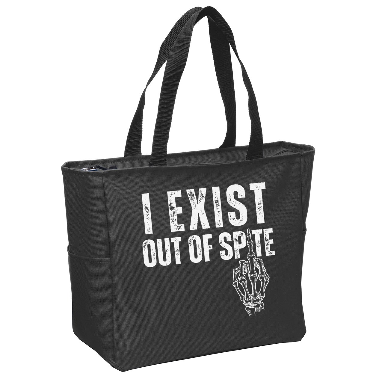 I Exist Out Of Spite Funny Dark Humor Zip Tote Bag