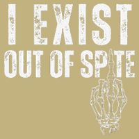 I Exist Out Of Spite Funny Dark Humor Cooling Performance Crew T-Shirt